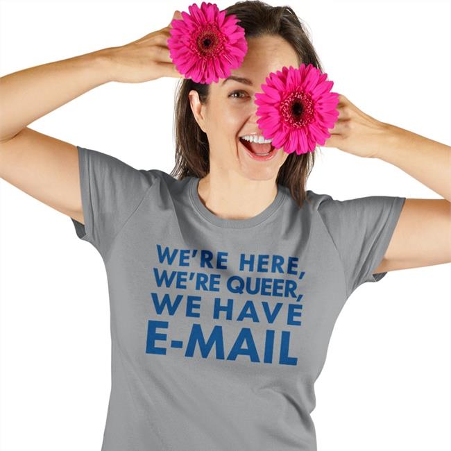We’Re Here, We’Re Queer We Have E-Mail Hat