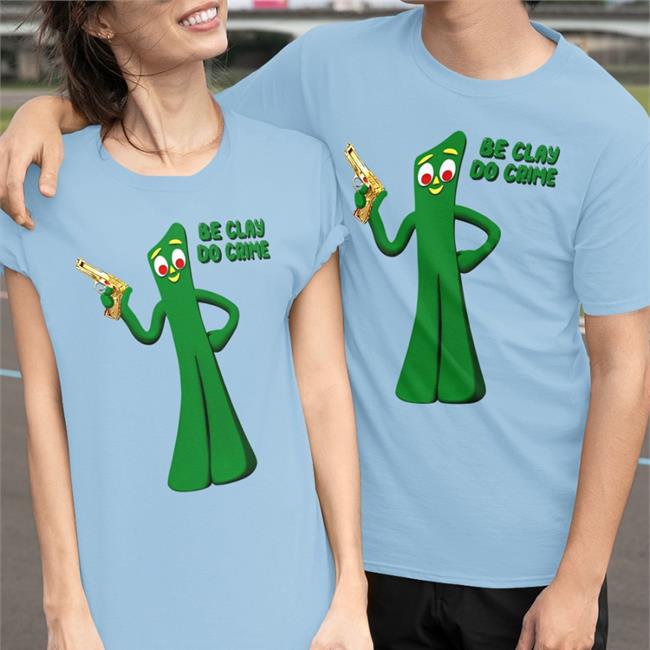 Be Clay Do Crime Sweatshirt Shirts That Go Hard