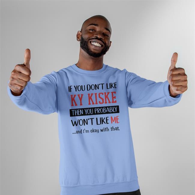 If You Don't Like Ky Kiske Then You Probably Won't Like Me Hoodie Sharkparty