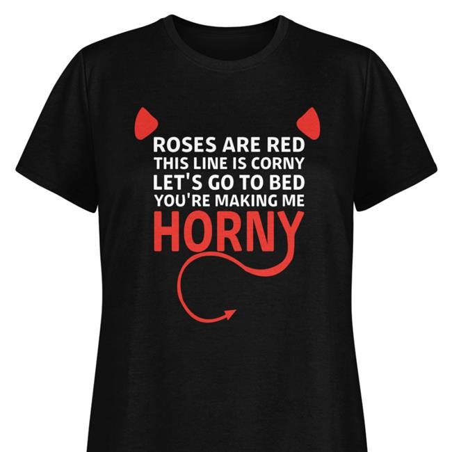 Boomer Core Roses Are Red This Line Is Corny Let's Go To Bed You're Making Me Horny Shirt Babyboomercore