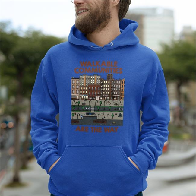 Walkable Communities Are The Way Hoodie