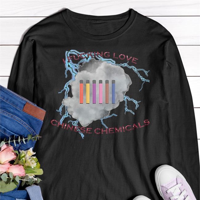 I Fucking Love Chinese Chemicals Tee Shirts