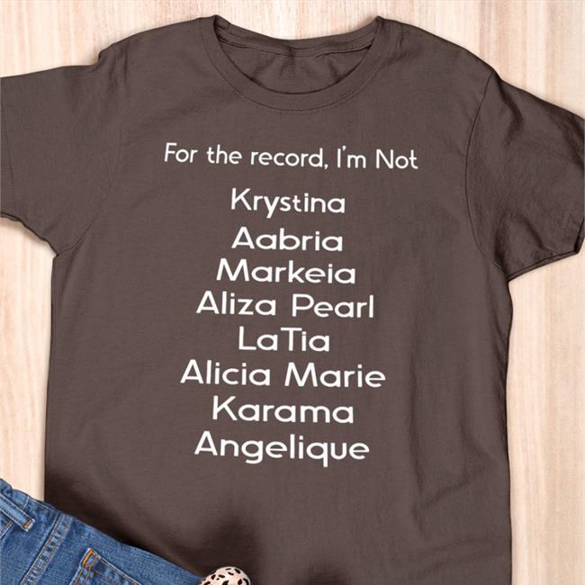 For The Record I'm Not Krystina Aabria Markeia Shirt Black Markeiamccarty