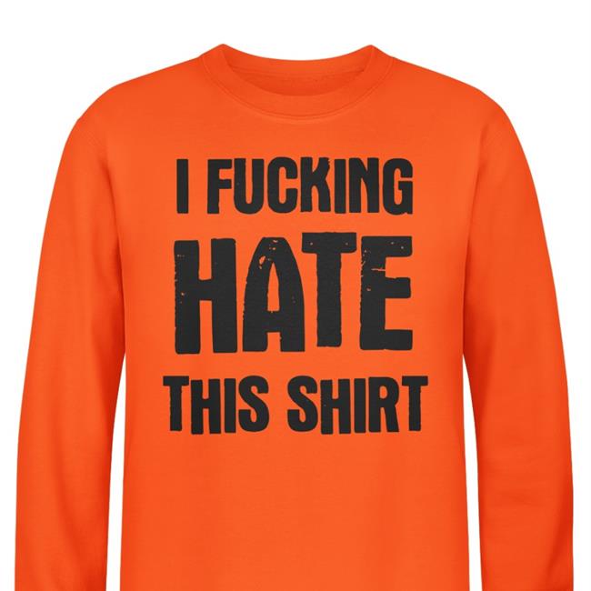 Luccainternational Store I Fucking Hate This Sweatshirt Lucca