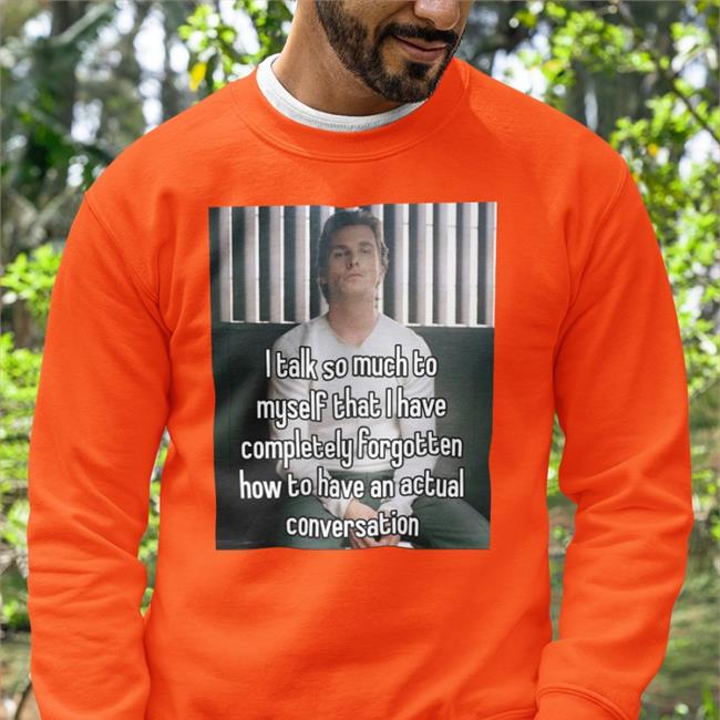 Quotes That Go Hard I Talk So Much To Myself That I Have Completely Forgotten Tee Shirts Quotesg0hard