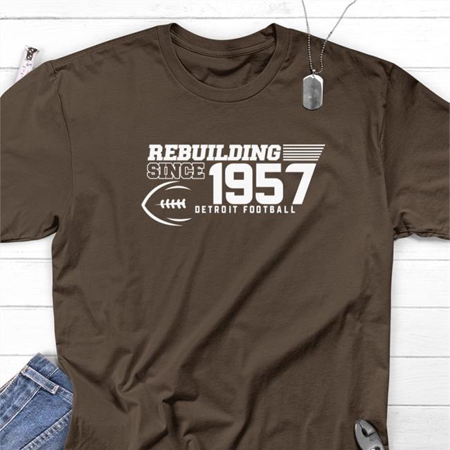 Dave Birkett Rebuilding Since 1957 Detroit Football Shirts