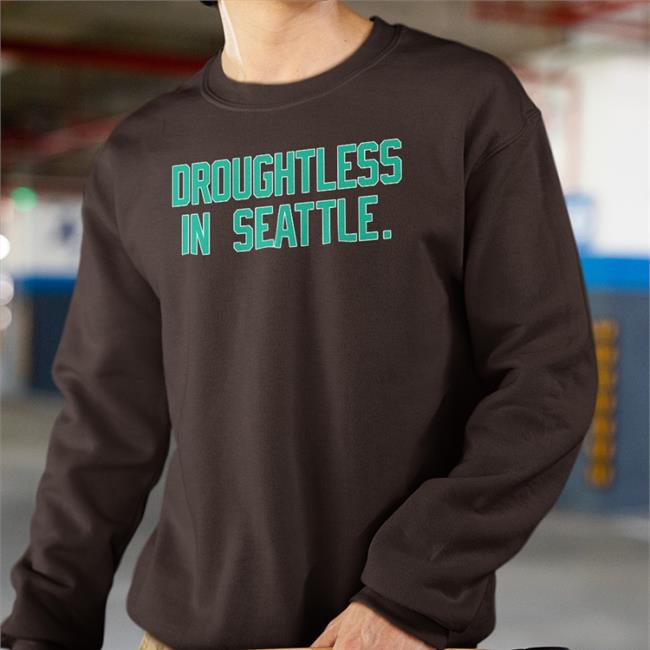 Droughtless In Seattle T-Shirt