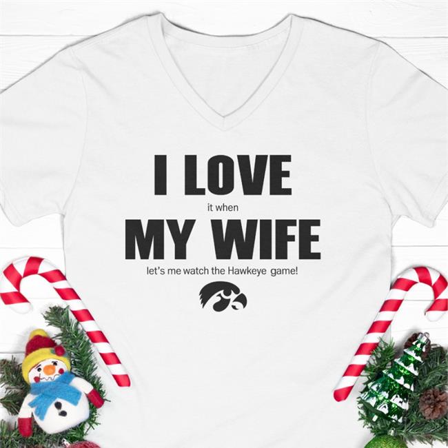 I Love It When My Wife Let Me Watch The Hawkeye Game Long Sleeve Shirt