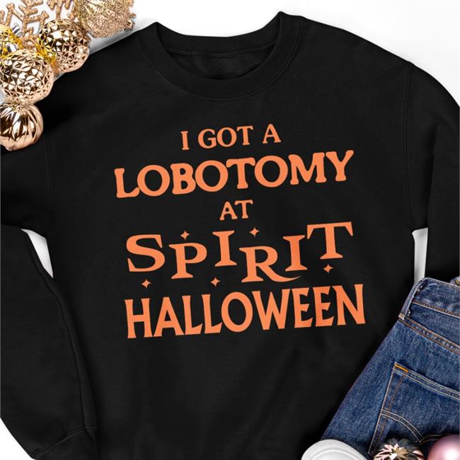 Memes I Got A Lobotomy At Spirit Halloween Shirt