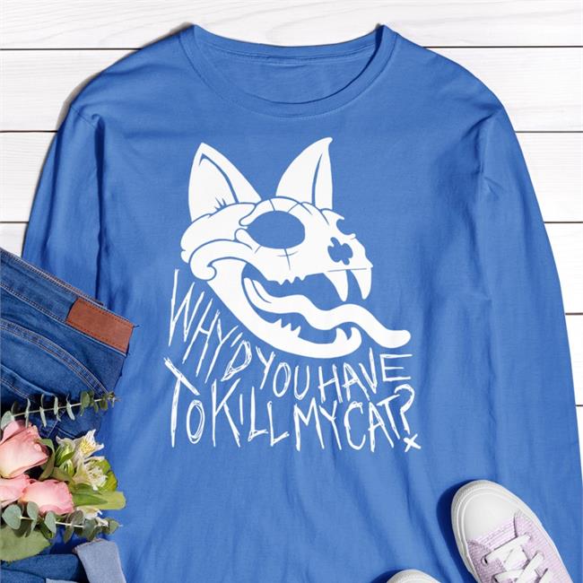 Why'd You Have To Kill My Cat Shirts Ash Kabosu