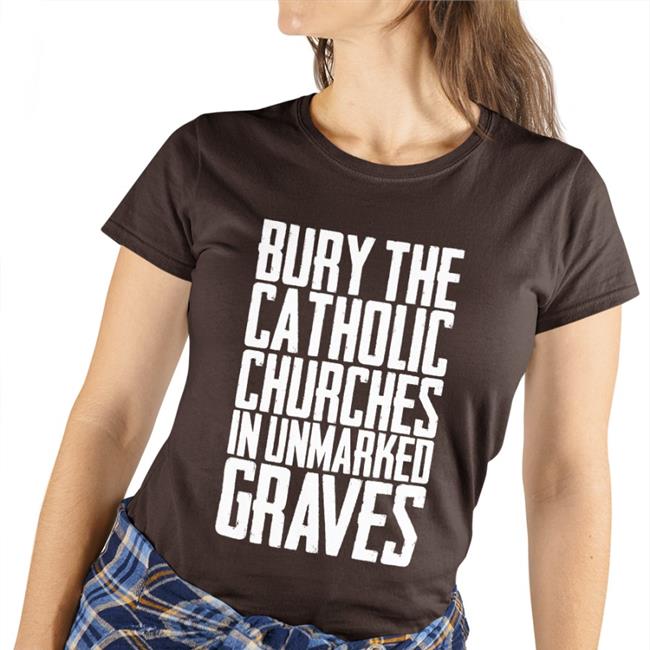 Americanindian8 Indigenous Bury The Catholic Churches In Unmarked Graves Shirt