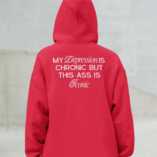 My Depression Is Chronic But This Is Iconic T Shirt Black Shirtsthtgohard