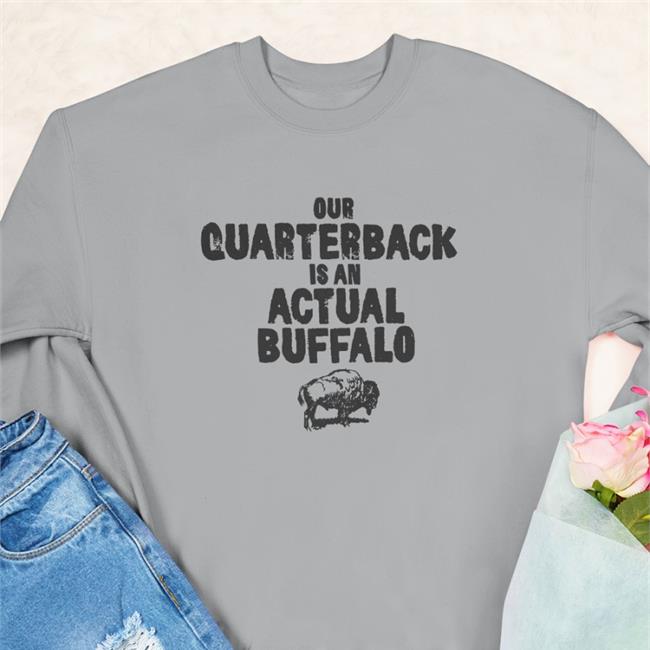 26 Shirts Sport Grey Our Quarterback Is An Actual Buffalo T Shirt