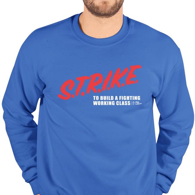 Strike To Build A Fighting Working Class Long Sleeve Tee Shirt