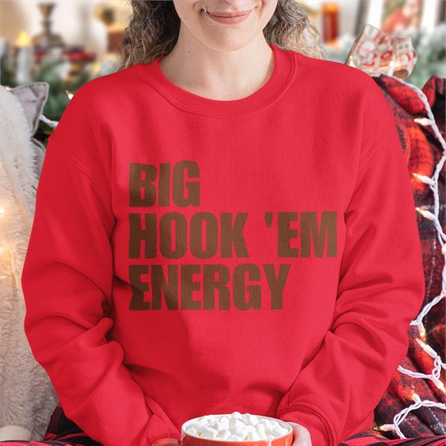 Funny Big Hook 'Em Energy Shirt