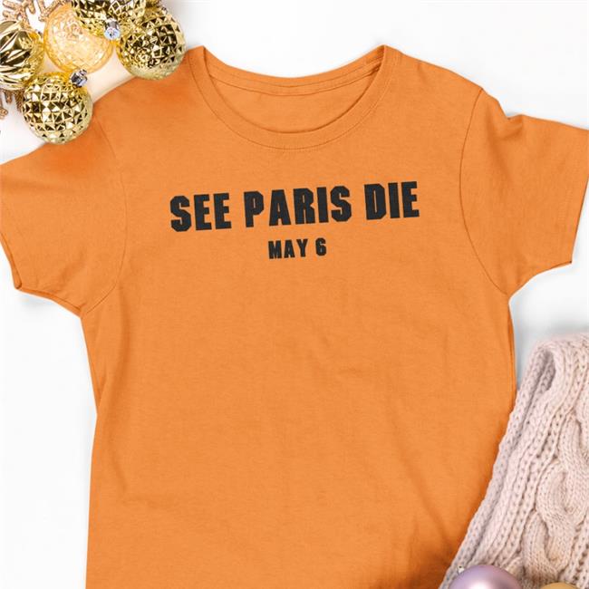 See Paris Die May 6 New Shirt Letterboxd