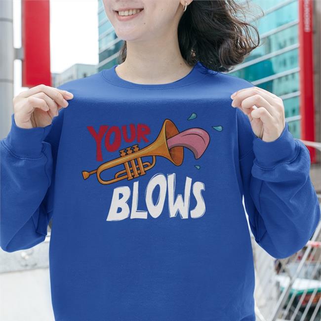 Your Trumpet Blows T Shirt
