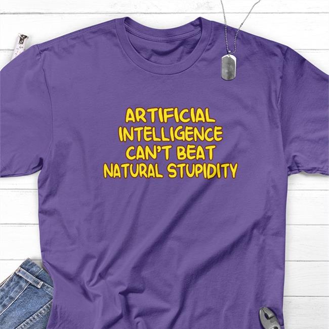 Artificial Intelligence Can't Beat Natural Stupidity Hoodie