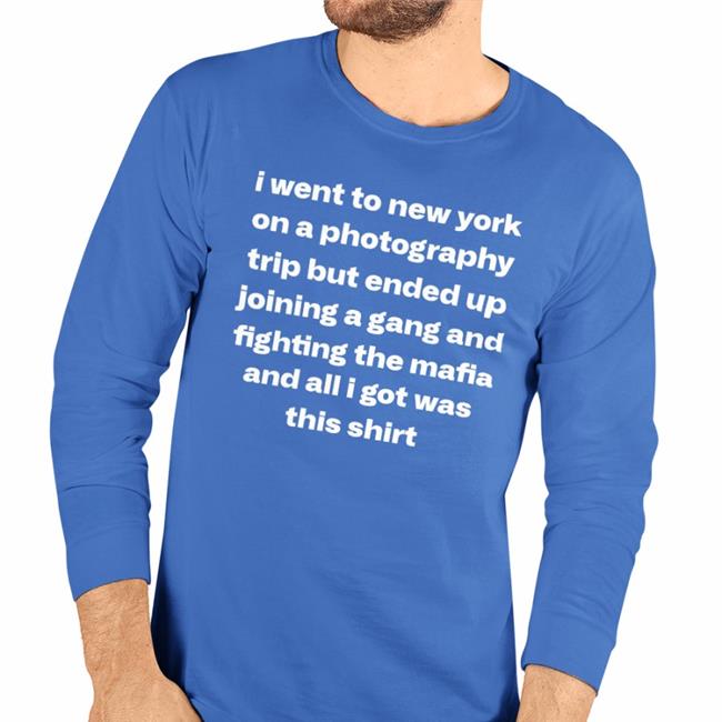 Mads I Went To New York On A Photography Trip But Ended Up Joining A Gang And Fighting The Mafia And All I Got Was This Shirt