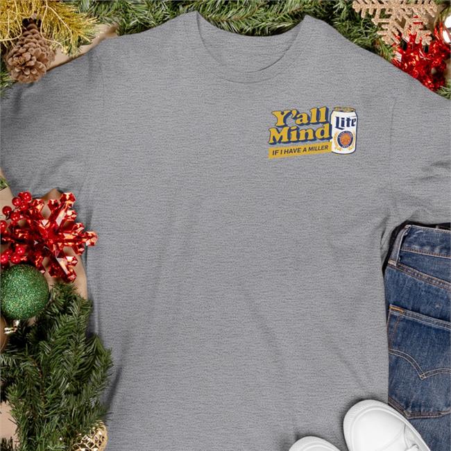 Miller Lite x Caucasian James You' All Mind If I Have A Miller Tee Shirts