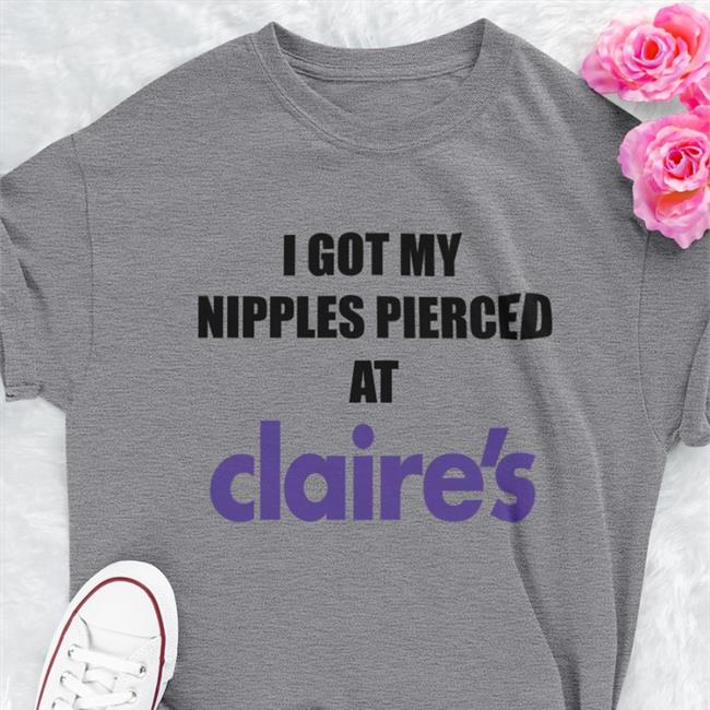 Dramaforbreakfast Merch I Got My Nipples Pierced At Claire's T Shirt White