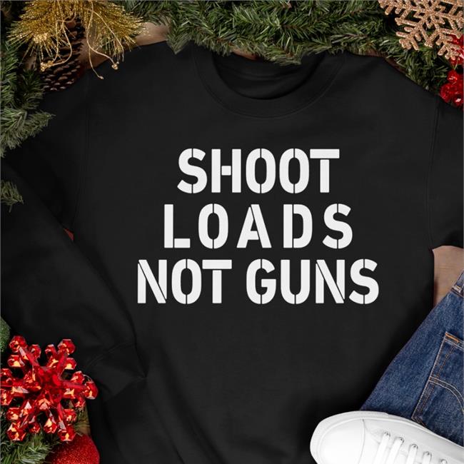Jordymusic Shoot Loads Not Guns Shirt