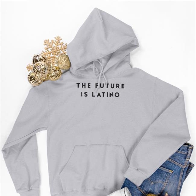The Future Is Latino Sweatshirt