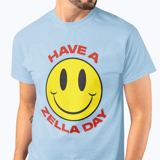 Have A Zella Day T Shirt