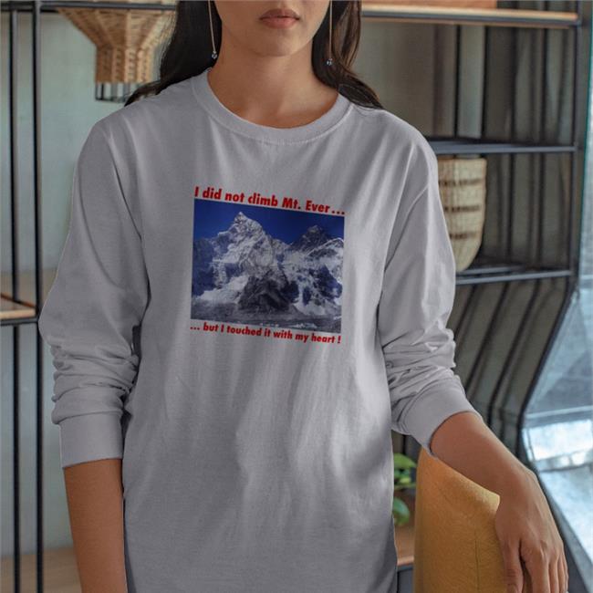 White Weird Thrift Store Shirts I Did Not Climb Mt. Everest But I Touched It With My Heart Shirt