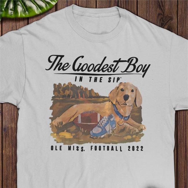 The Goodest Boy In The Sip Ole Miss Football 2022 Long Sleeve T Shirt