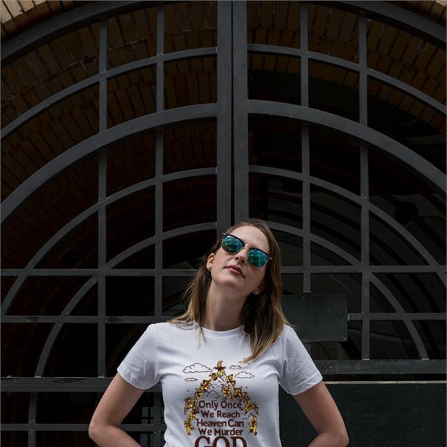 Only Once We Reach Heaven Can We Murder God Tee Shirts
