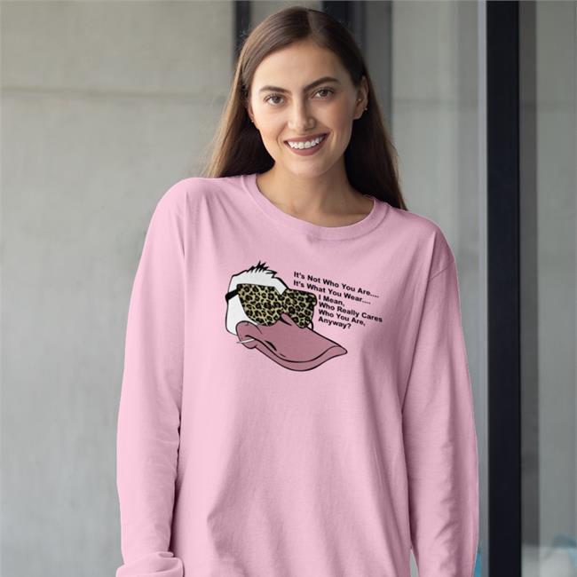 It's Not Who You Are It's What You Wear I Mean Who Really Cares Who You Are Anyway T Shirt