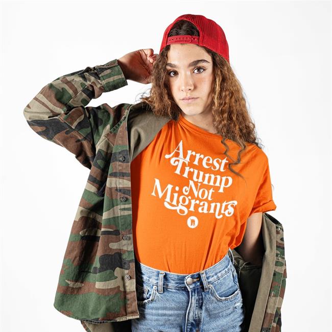 Arrest Trump Not Migrants Tee Shirt Ndlon Store Ndlon Store Arrest Trump Not Migrants Sweatshirt