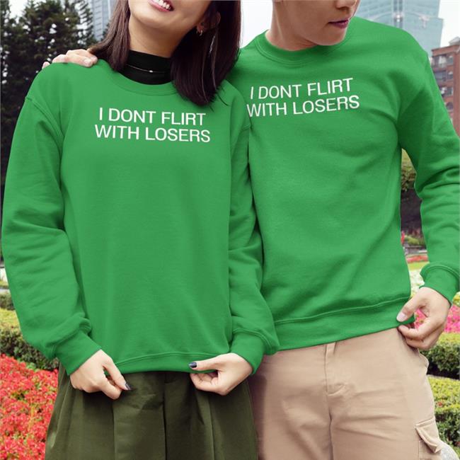 I Dont Flirt With Losers Shirt Shirts That Go Hard Black