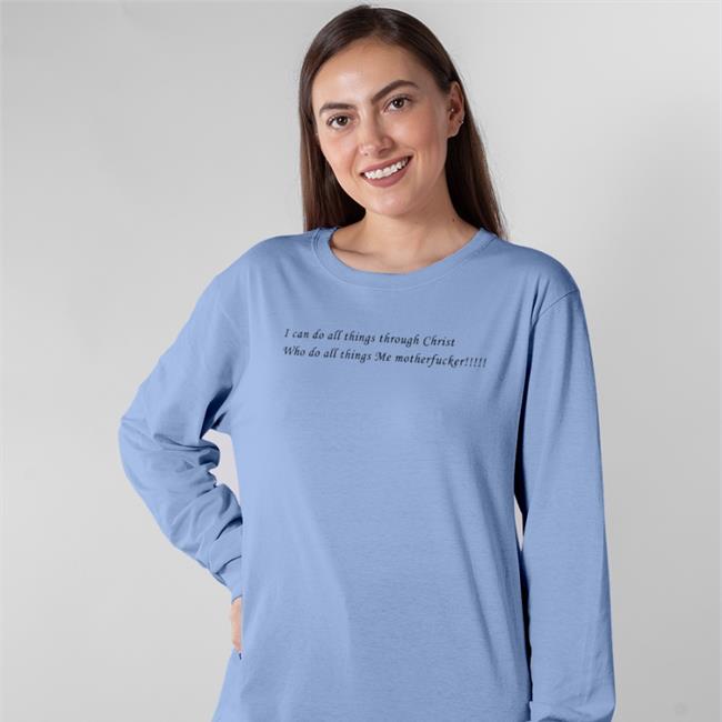 Shirts That Go Hard I Can Do All Things Through Christ Who Strengthens Me Motherfucker Funny T Shirt I Can Do All Things Through Christ Who Strengthens Me Motherfucker Shirts Shirts That Go Hard