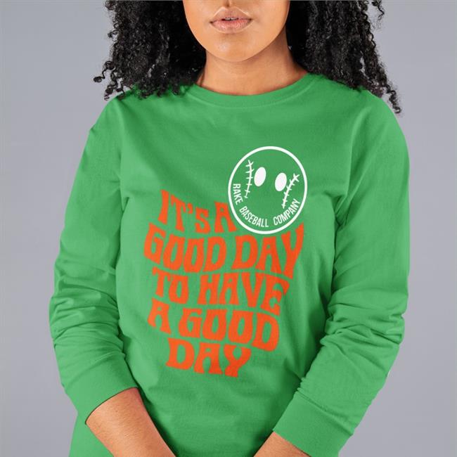 Rake Baseball Company Merch It's A Good Day To Have A Good Day Tee