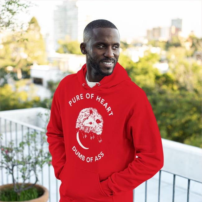 Shirts That Go Hard Pure Of Heart Dumb Of Ass Sweatshirt Pure Of Heart Possum Sweatshirt