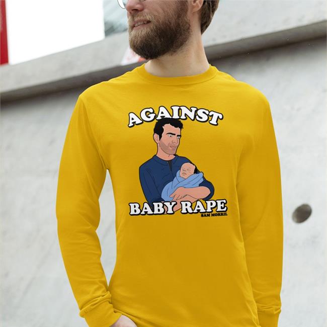 Against Baby Rape Shirt Sam Morril White