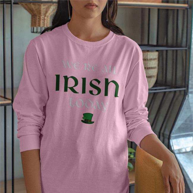 We’re All Irish Today Shirt Irish Green