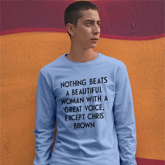 Nothing Beats A Beautiful Woman With A Great Voice Except Chris Brown Hoodie