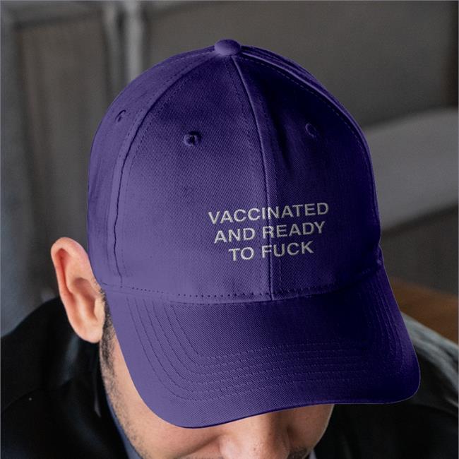 Vaccinated And Ready To Fuck Hats Shirtsthtgohard