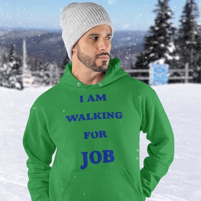 I Am Walking For Job Shirts