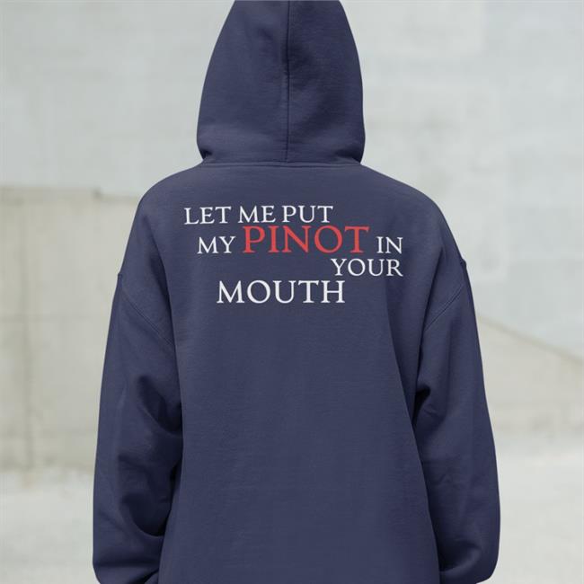 Shirts That Go Hard Let Me Put My Pinot In Your Mouth Hat Blue