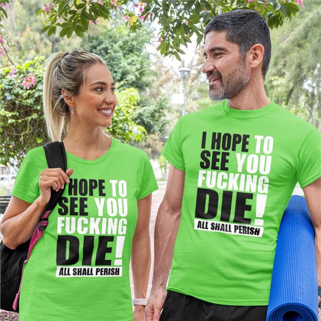 Shirtsthtgohard Shirts That Go Hard I Hope To See You Fucking Die All Shall Perish Shirt