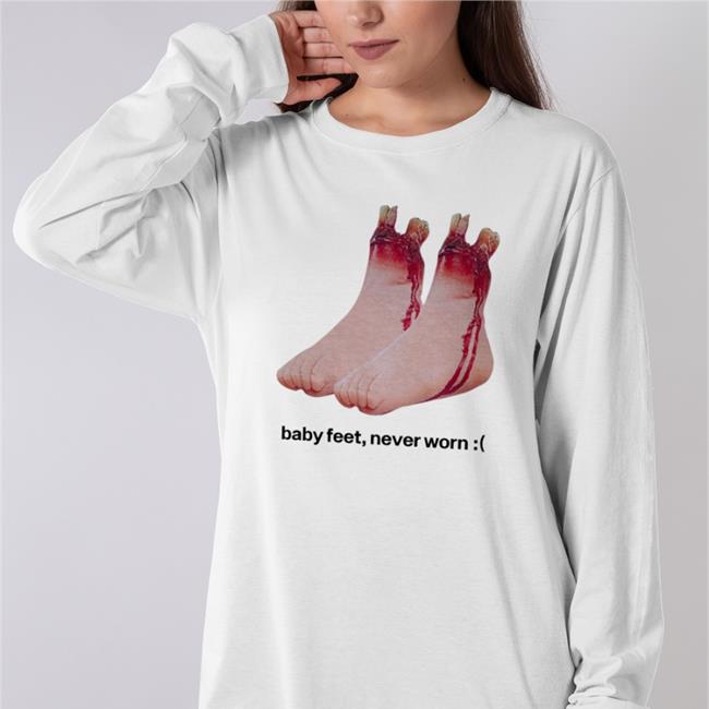 Shirts That Go Hard Baby Feet, Never Worn Shirt White