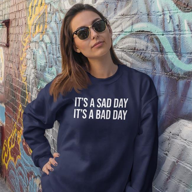 It's A Sad Day It's A Bad Day Shirt Big Cat Barstoolsports Store