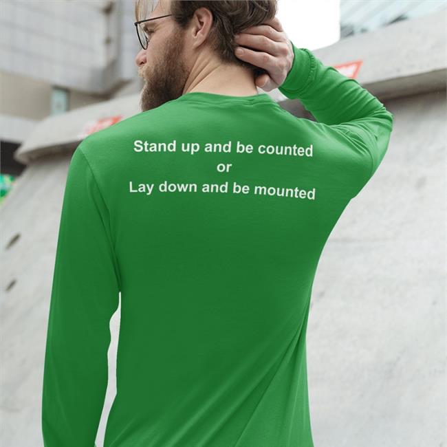 Stand Up And Be Counted Or Lay Down And Be Mounted Sweatshirt