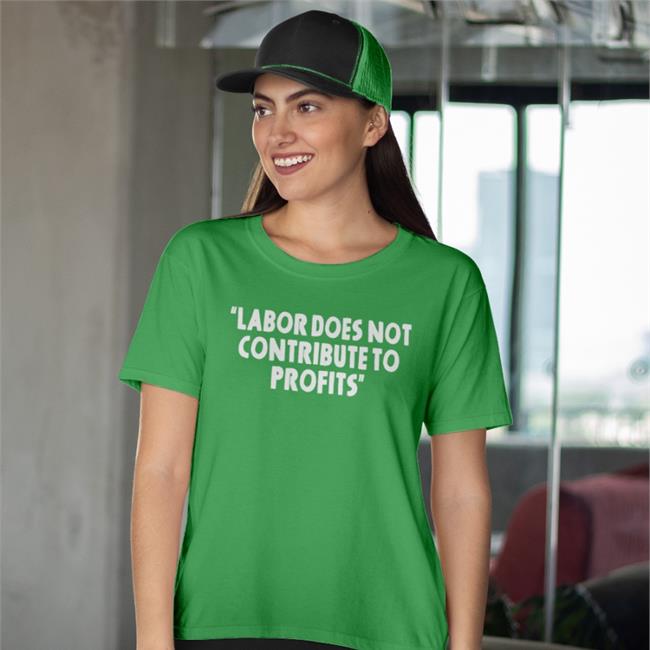 Labor Does Not Contribute To Profits Shirt David Manning More Perfect Union