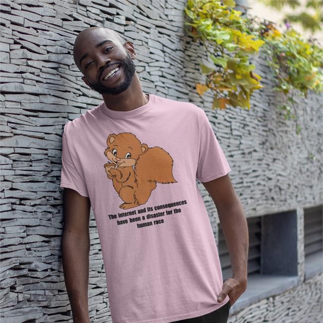 Goodshirts Store The Internet And Its Consequences Have Been A Disaster For The Human Race T Shirt