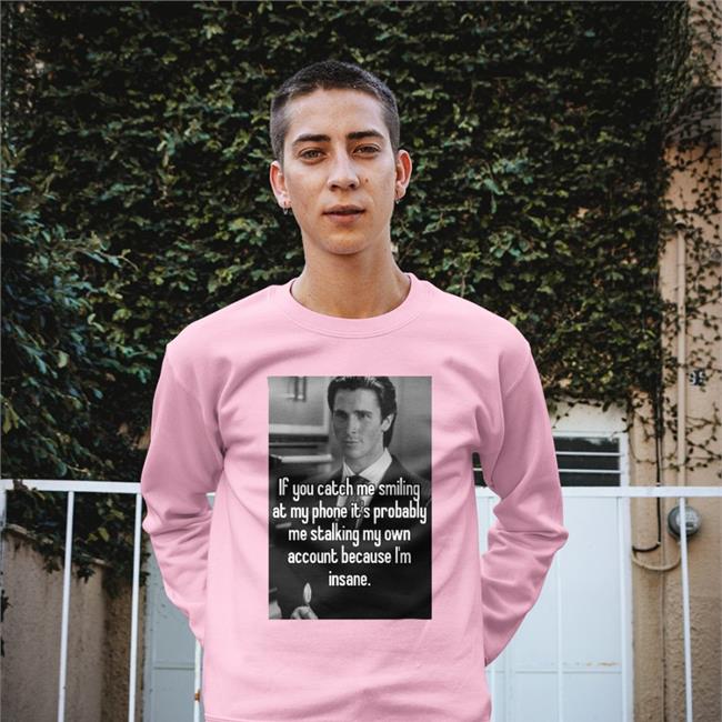 If You Catch Me Smiling At My Phone It's Probably Me Stalking My Own Shirt Quotesg0hard If You Catch Me Smiling At My Phone It's Probably Me Stalking My Own Tee Shirts